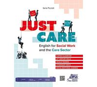Just care. English for social work and the care sector. Per gli Ist. tecnici e professionali. Con e-book. Con espansione online. Con File audio per il download