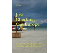 Just Checking Out Europe: (Because I can't afford to check out Africa or South America)