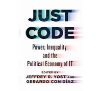 Just Code: Power, Inequality and the Political Economy of It