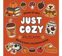 Just Cozy Autumn | Bold & Easy Coloring Book for Adults, Teens and Kids: 50 coloring pages with cute, simple and relaxing illustrations