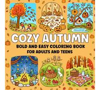 Just Cozy Autumn: Bold & Easy Coloring Book for Adults, Teens and Kids Featuring 50 coloring pages with cute, easy and relaxing illustrations.