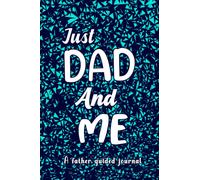 Just Dad And Me: A Father Guided Journal