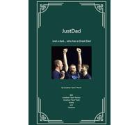 Just Dad: Just a dad... who has a Great Dad