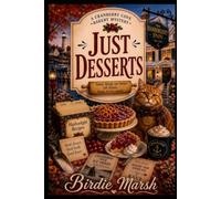 Just Desserts: A Cranberry Cove Cozy Mystery with Recipes