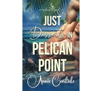 Just Desserts in Pelican Point: A Grumpy/Sunshine, Small Town, Romance