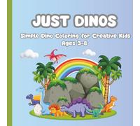 Just Dinos: Fun Dinosaur Coloring Book for Kids Ages 3-8 with Easy and Adorable Designs: Simple Dino Coloring for Creative Kids Ages 3-8