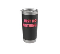 JUST DO NOTHING Bicchiere termico in acciaio inox doppia parete