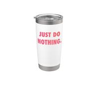 JUST DO NOTHING Bicchiere termico in acciaio inox doppia parete