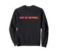 Just DO Nothing Felpa