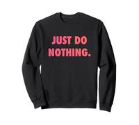 Just DO Nothing Felpa