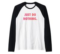 Just DO Nothing Maglia con Maniche Raglan