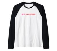 Just DO Nothing Maglia con Maniche Raglan