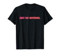 Just DO Nothing Maglietta