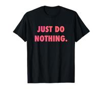 Just DO Nothing Maglietta