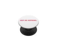 JUST DO NOTHING PopSockets PopGrip Adesivo