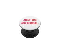 JUST DO NOTHING PopSockets PopGrip Adesivo