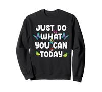 Just Do What You Can Today Mental Health Salute Mentale Felpa