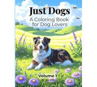 Just Dogs: Volume 1: A Coloring Book for Dog Lovers