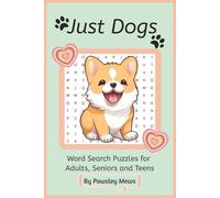 Just Dogs Word Search Puzzle Book: 111 Pages of Canine Fun with 50+ Puzzles | Easy-to-Read Print | Ideal Gift for Dog Lovers, Animal Enthusiasts & ... Holidays, and Free Times | 6x9 Inches