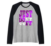 Just Don't Quit - Do It, Motivazionale, Maglia con Maniche Raglan
