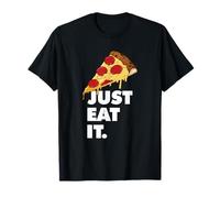 Just Eat It - Maglietta per amanti della pizza Maglietta