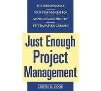 Curtis Cook Just Enough Project Management: The Indispensable Four- (Tascabile)