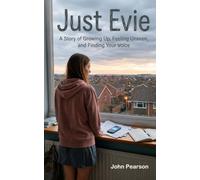 Just Evie: A Story of Growing Up, Feeling Unseen, and Finding Your Voice