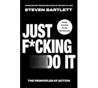 Just F*cking Do It: The Principles of Action