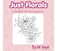 Just Florals - Mindful ink Tracing: 50 mindful ink tracing floral designs