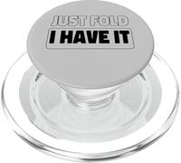 Just Fold I Have It Funny Creative Poker Card Player Design PopSockets PopGrip per MagSafe