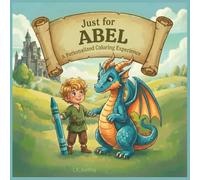 Just for Abel: A Personalized Coloring Experience: 50 total coloring pages | 28 coloring pages featuring Abel's name | 22 coloring pages themed for boys