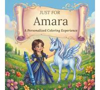 Just for Amara: A Personalized Coloring Experience: 50 total coloring pages | 28 coloring pages featuring Amara’s name | 22 coloring pages themed for girls