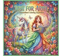 Just for Ariel: A Personalized Coloring Experience: 50 total coloring pages | 28 coloring pages featuring Ariel's name | 22 coloring pages themed for girls