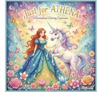 Just for Athena: A Personalized Coloring Experience: 50 total coloring pages | 28 coloring pages featuring Athena's name | 22 coloring pages themed for girls