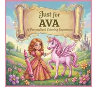 Just for Ava: A Personalized Coloring Experience: 50 total coloring pages | 28 coloring pages featuring Ava's name | 22 coloring pages themed for girls