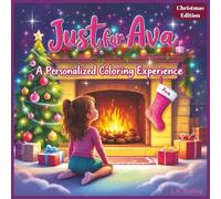 Just for Ava: A Personalized Coloring Experience Christmas Edition: 50 total coloring pages | 50 coloring pages featuring Ava’s name | Every picture is themed for Christmas