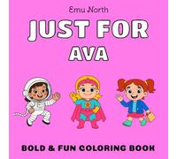 JUST FOR Ava - Bold & Fun Coloring Book [USA]