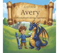 Just for Avery: A Personalized Coloring Experience: 50 total coloring pages | 28 coloring pages featuring Avery’s name | 22 coloring pages themed for boys