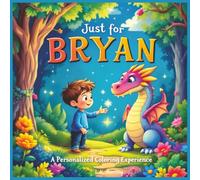 Just for Bryan: A Personalized Coloring Experience: 50 total coloring pages | 28 coloring pages featuring Bryan's name | 22 coloring pages themed for boys