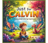 Just for Calvin: A Personalized Coloring Experience: 50 total coloring pages | 28 coloring pages featuring Calvin's name | 22 coloring pages themed for boys