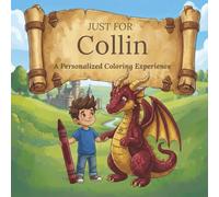 Just for Collin: A Personalized Coloring Experience: 50 total coloring pages | 28 coloring pages featuring Collin's name | 22 coloring pages themed for boys