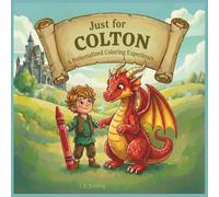 Just for Colton: A Personalized Coloring Experience: 50 total coloring pages | 28 coloring pages featuring Colton's name | 22 coloring pages themed for boys