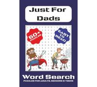 Just For Dads Word Search Puzzle Book: Word Searches with Easy to Read Print about Dads, Grilling, Home Improvement and More | 6x9 inches, 110 pages | ... Gift for Vacations, Holidays and Free Times