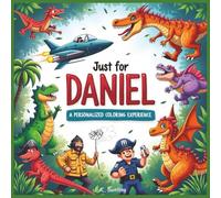 Just for Daniel: A Personalized Coloring Experience: 50 total coloring pages | 28 coloring pages featuring Daniel's name | 22 coloring pages themed for boys
