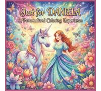 Just for Daniela: A Personalized Coloring Experience: 50 total coloring pages | 28 coloring pages featuring Daniela's name | 22 coloring pages themed for girls