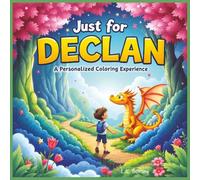 Just for Declan: A Personalized Coloring Experience: 50 total coloring pages | 28 coloring pages featuring Declan's name | 22 coloring pages themed for boys