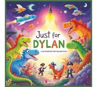 Just for Dylan: A Personalized Coloring Experience: 50 total coloring pages | 28 coloring pages featuring Dylan's name | 22 coloring pages themed for boys