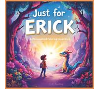 Just for Erick: A Personalized Coloring Experience: 50 total coloring pages | 28 coloring pages featuring Erick's name | 22 coloring pages themed for boys