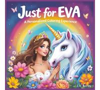 Just for Eva: A Personalized Coloring Experience: 50 total coloring pages | 28 coloring pages featuring Eva's name | 22 coloring pages themed for girls