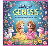 Just for Genesis: A Personalized Coloring Experience: 50 total coloring pages | 28 coloring pages featuring Genesis's name | 22 coloring pages themed for girls
